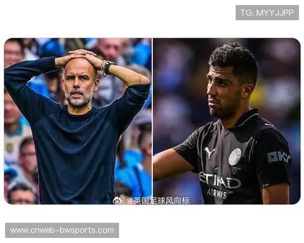 瓜迪奥拉确认罗德里继续伤缺,曼城中场康复时间未定